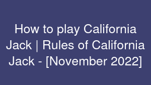 How to play California Jack | Rules of California Jack - [November 2022]